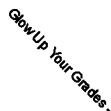 Glow Up Your Grades - 9780008664978